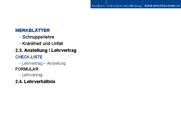 MERKBLÄTTER ･ Schnupperlehre ･ Krankheit und Unfall 2. 3. Anstellung / Lehrvertrag CHECK-LISTE ･