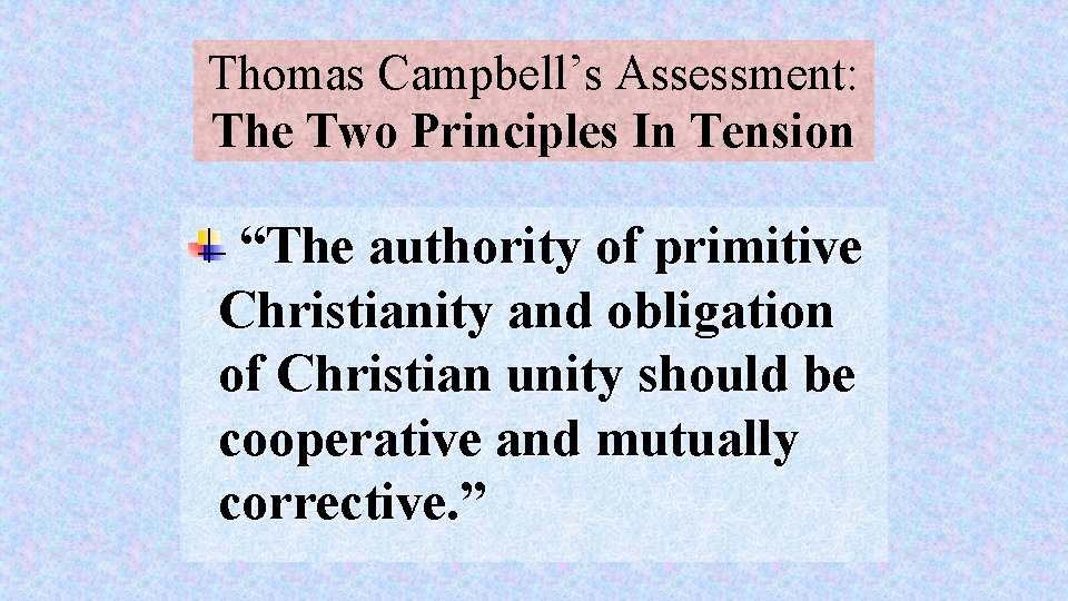 Thomas Campbell’s Assessment: The Two Principles In Tension “The authority of primitive Christianity and
