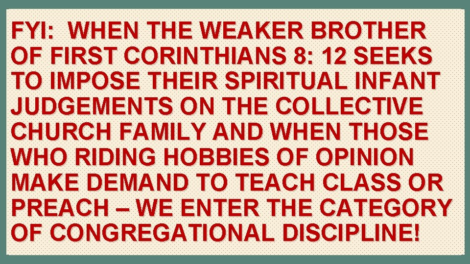 FYI: WHEN THE WEAKER BROTHER OF FIRST CORINTHIANS 8: 12 SEEKS TO IMPOSE THEIR
