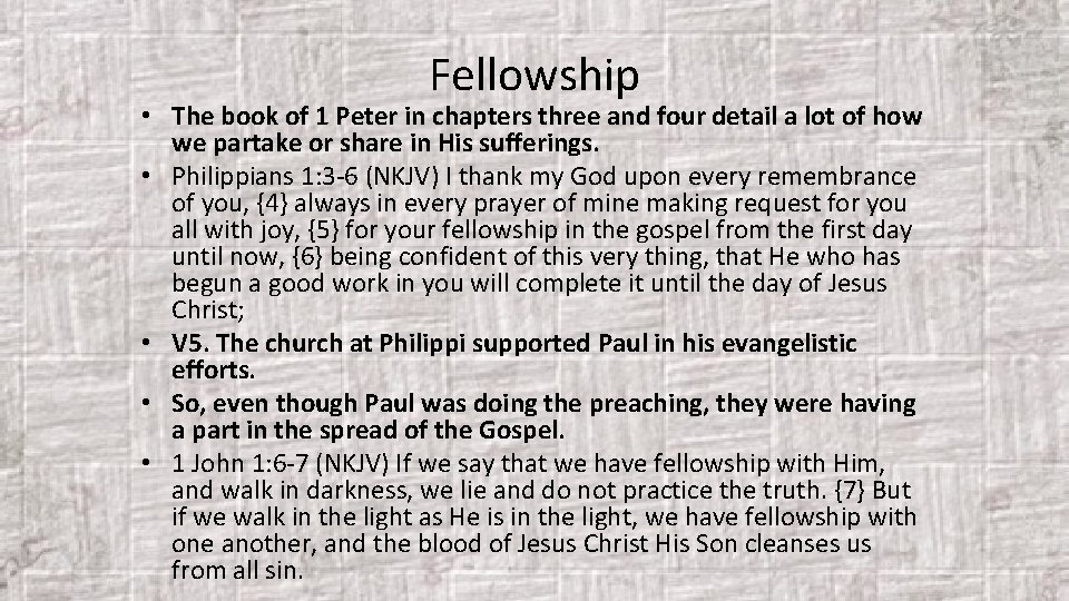 Fellowship • The book of 1 Peter in chapters three and four detail a