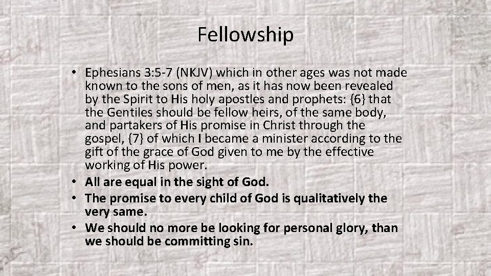 Fellowship • Ephesians 3: 5 -7 (NKJV) which in other ages was not made