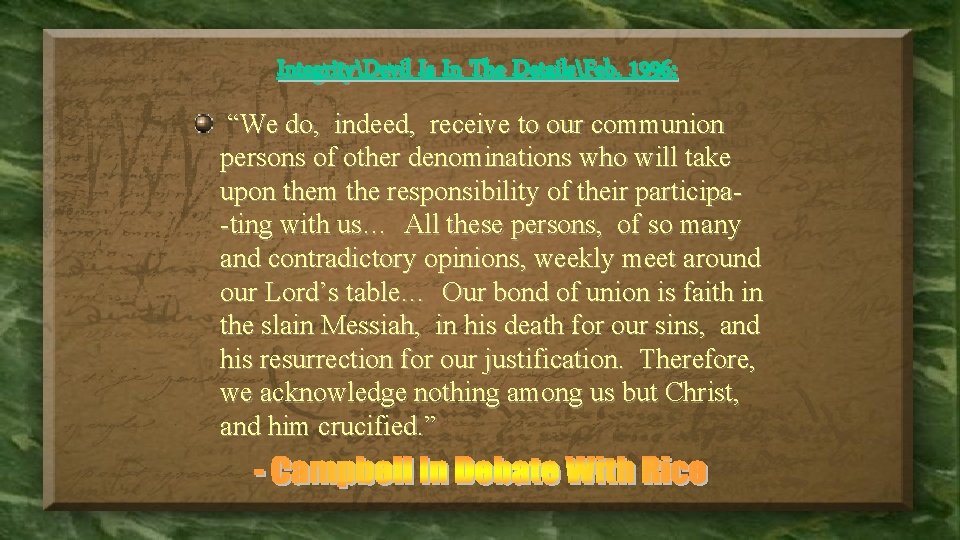 IntegrityDevil Is In The DetailsFeb. 1996: “We do, indeed, receive to our communion persons