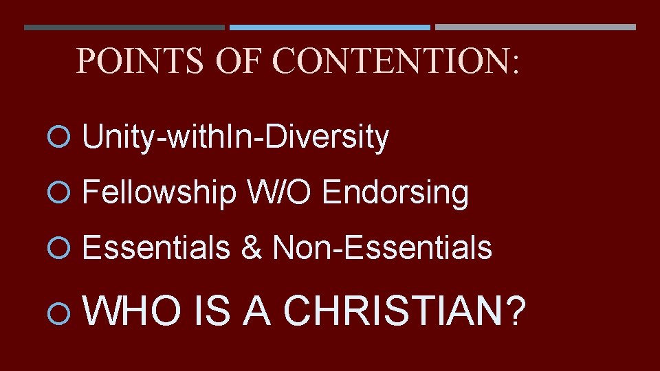 POINTS OF CONTENTION: Unity-with. In-Diversity Fellowship W/O Endorsing Essentials & Non-Essentials WHO IS A