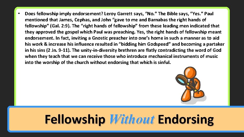  • Does fellowship imply endorsement? Leroy Garrett says, “No. ” The Bible says,