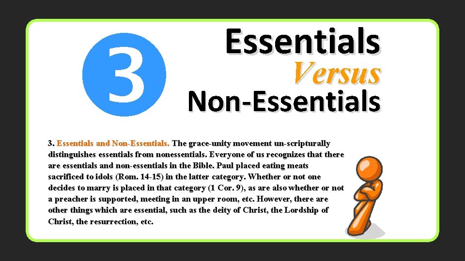  Essentials Versus Non-Essentials 3. Essentials and Non-Essentials. The grace-unity movement un-scripturally distinguishes essentials