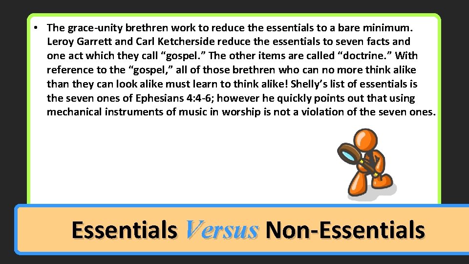  • The grace-unity brethren work to reduce the essentials to a bare minimum.