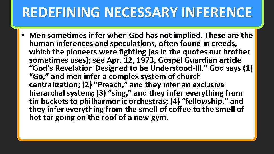 REDEFINING NECESSARY INFERENCE • Men sometimes infer when God has not implied. These are