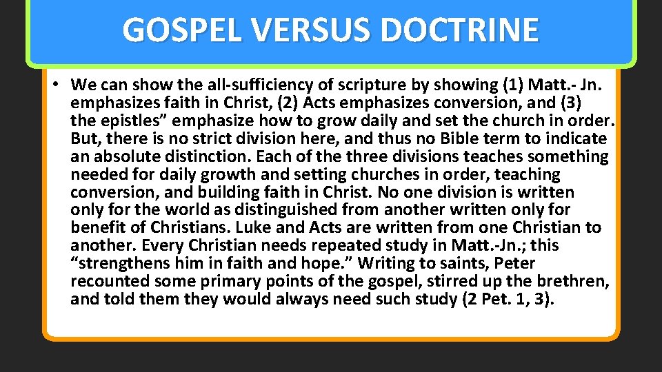 GOSPEL VERSUS DOCTRINE • We can show the all-sufficiency of scripture by showing (1)