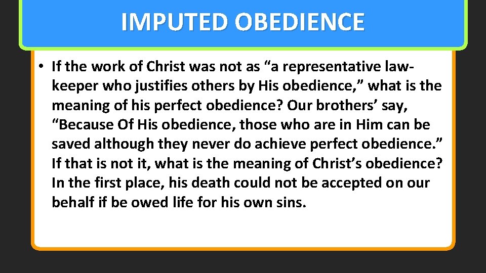 IMPUTED OBEDIENCE • If the work of Christ was not as “a representative lawkeeper