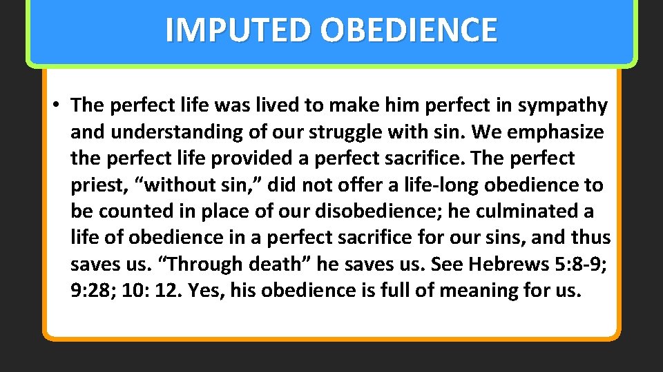 IMPUTED OBEDIENCE • The perfect life was lived to make him perfect in sympathy