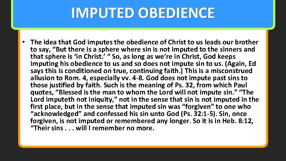 IMPUTED OBEDIENCE • The idea that God imputes the obedience of Christ to us