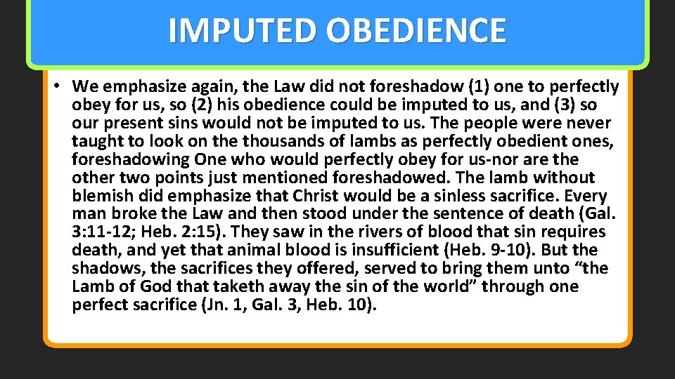 IMPUTED OBEDIENCE • We emphasize again, the Law did not foreshadow (1) one to
