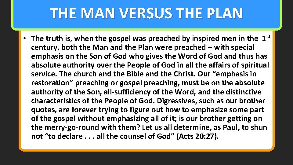 THE MAN VERSUS THE PLAN • The truth is, when the gospel was preached