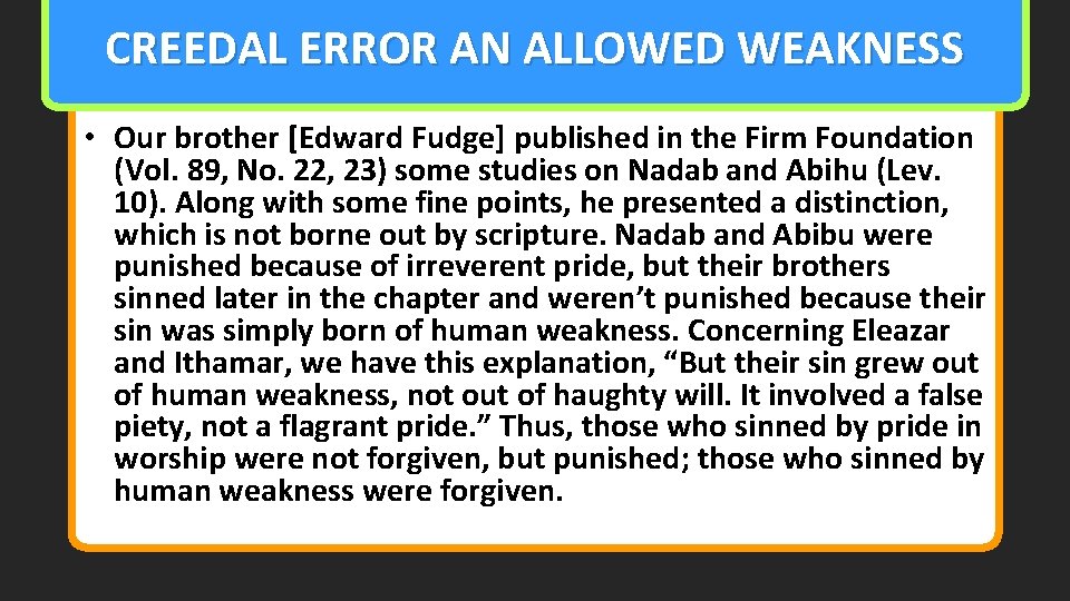 CREEDAL ERROR AN ALLOWED WEAKNESS • Our brother [Edward Fudge] published in the Firm