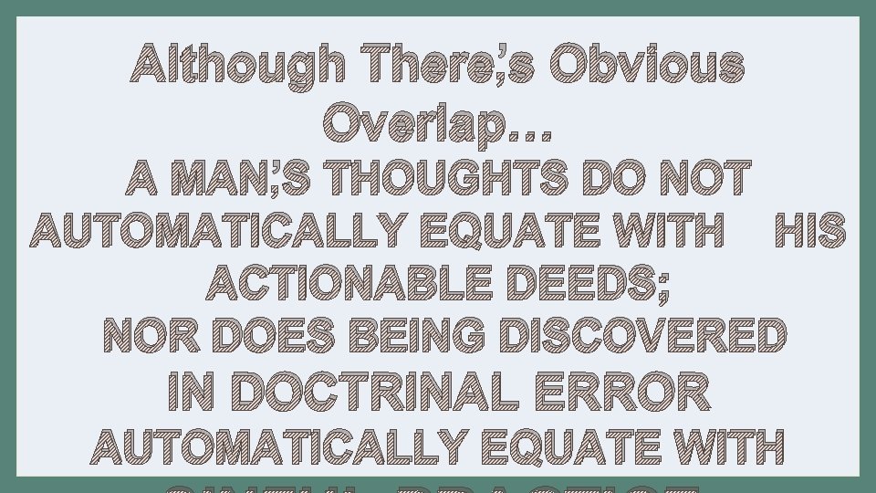 Although There’s Obvious Overlap… A MAN’S THOUGHTS DO NOT AUTOMATICALLY EQUATE WITH HIS ACTIONABLE