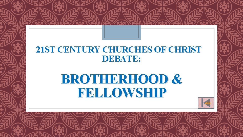 21 ST CENTURY CHURCHES OF CHRIST DEBATE: BROTHERHOOD & FELLOWSHIP 20 TH 