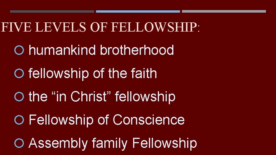FIVE LEVELS OF FELLOWSHIP: humankind brotherhood fellowship of the faith the “in Christ” fellowship