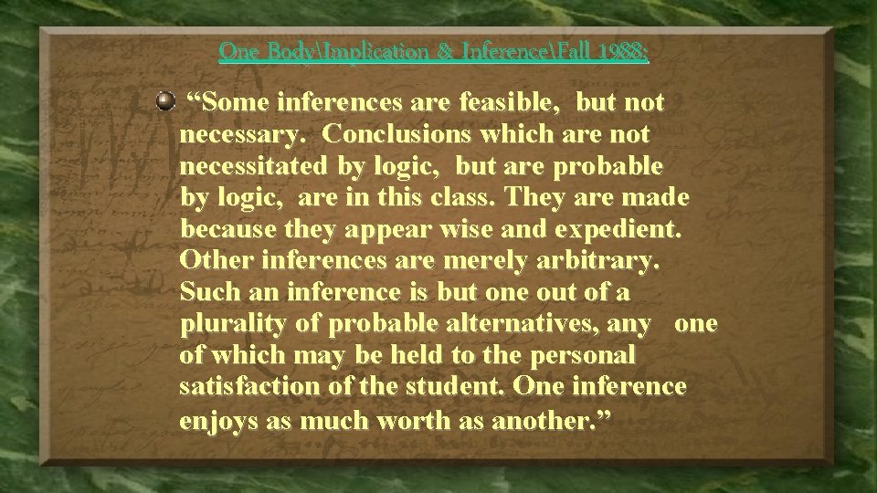 One BodyImplication & InferenceFall 1988: “Some inferences are feasible, but not necessary. Conclusions which