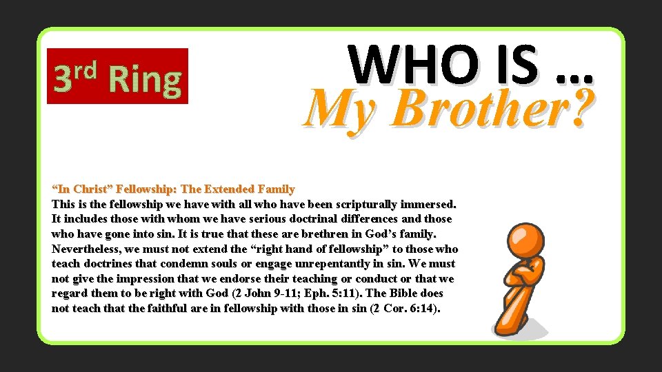 WHO IS … My Brother? “In Christ” Fellowship: The Extended Family This is the