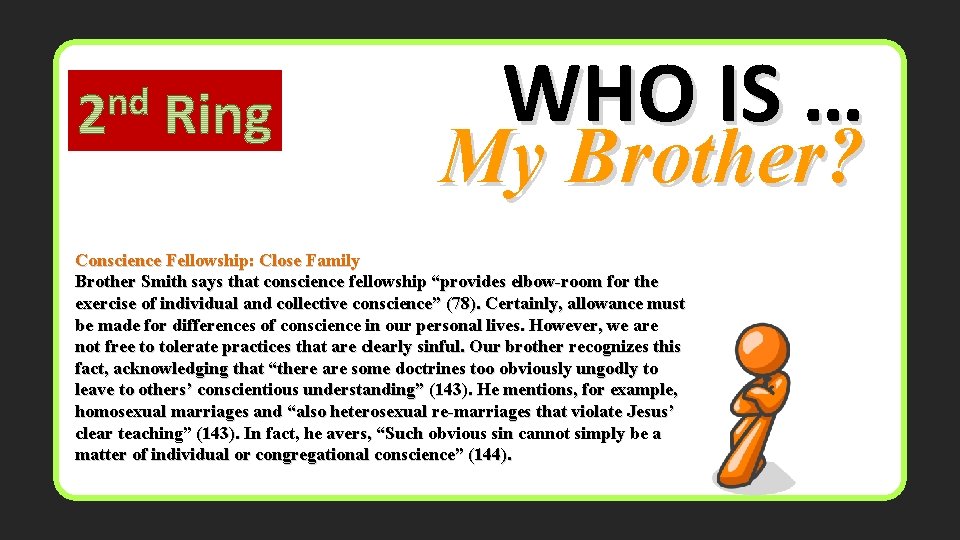 WHO IS … My Brother? Conscience Fellowship: Close Family Brother Smith says that conscience