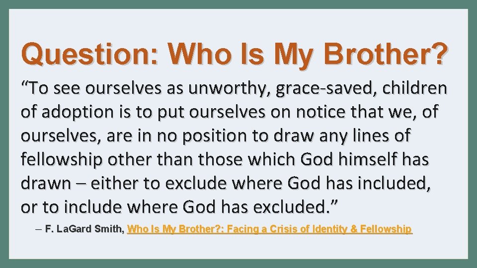 Question: Who Is My Brother? “To see ourselves as unworthy, grace-saved, children of adoption