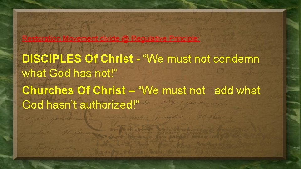 Restoration Movement divide @ Regulative Principle: DISCIPLES Of Christ - “We must not condemn