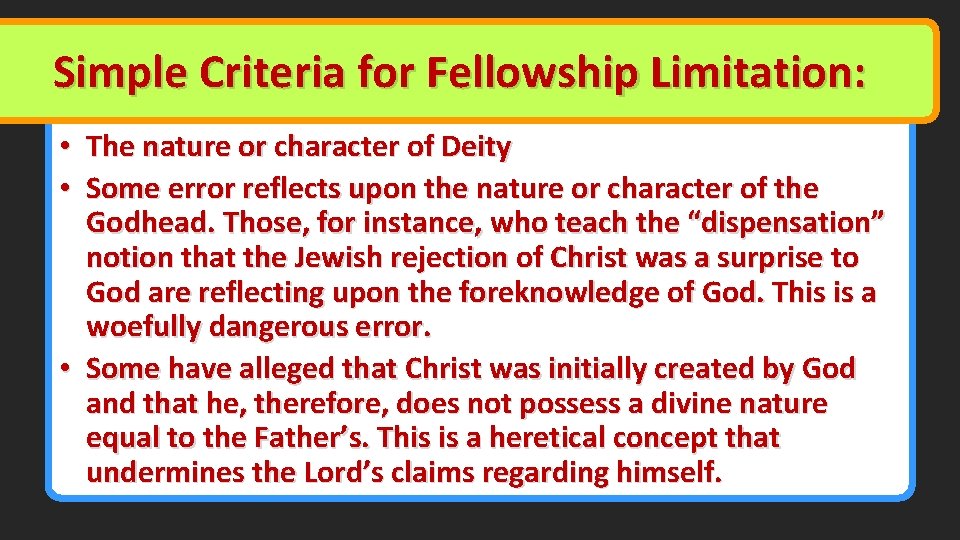 Simple Criteria for Fellowship Limitation: • The nature or character of Deity • Some