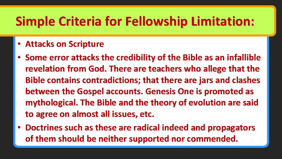 Simple Criteria for Fellowship Limitation: • Attacks on Scripture • Some error attacks the