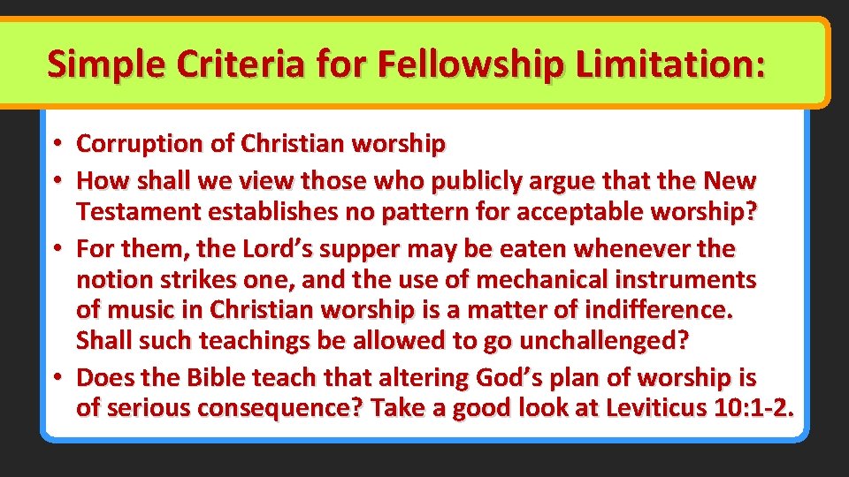 Simple Criteria for Fellowship Limitation: • Corruption of Christian worship • How shall we