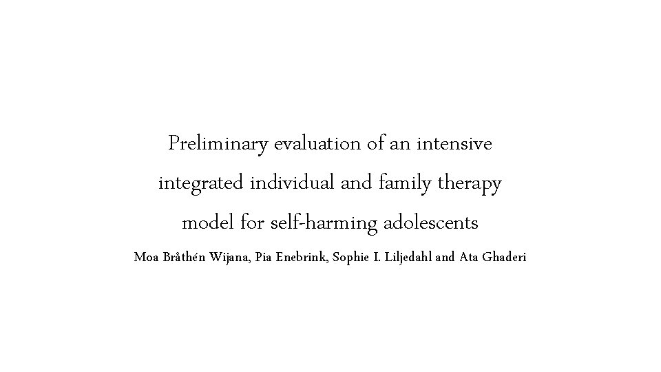 Preliminary evaluation of an intensive integrated individual and family therapy model for self-harming adolescents