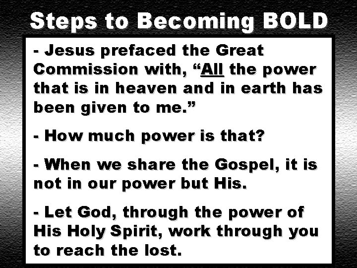 Steps to Becoming BOLD - Jesus prefaced the Great Commission with, “All the power