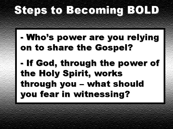 Steps to Becoming BOLD - Who’s power are you relying on to share the