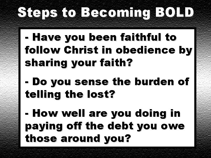 Steps to Becoming BOLD - Have you been faithful to follow Christ in obedience