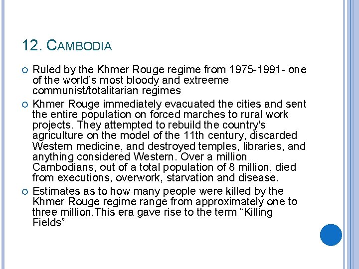 12. CAMBODIA Ruled by the Khmer Rouge regime from 1975 -1991 - one of