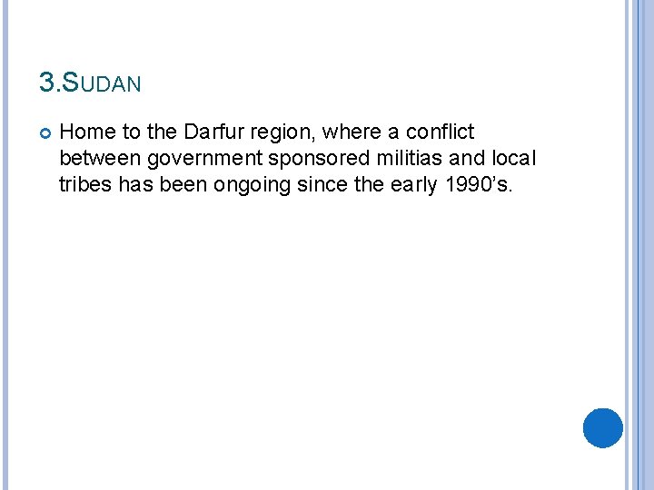 3. SUDAN Home to the Darfur region, where a conflict between government sponsored militias