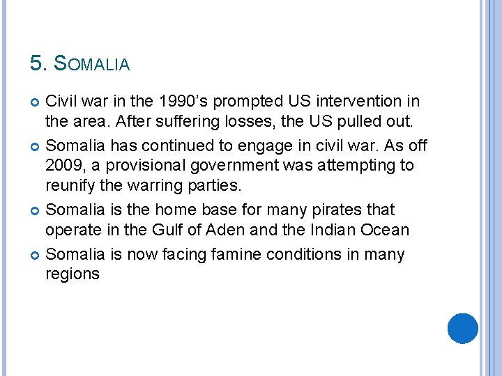 5. SOMALIA Civil war in the 1990’s prompted US intervention in the area. After