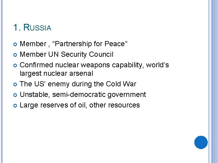 1. RUSSIA Member , “Partnership for Peace” Member UN Security Council Confirmed nuclear weapons