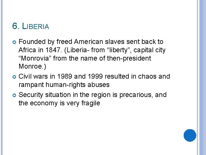6. LIBERIA Founded by freed American slaves sent back to Africa in 1847. (Liberia-