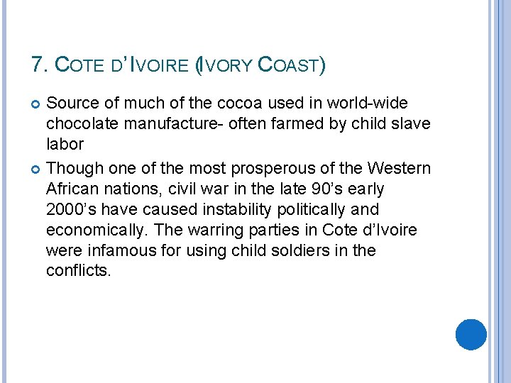 7. COTE D’ IVOIRE (IVORY COAST) Source of much of the cocoa used in