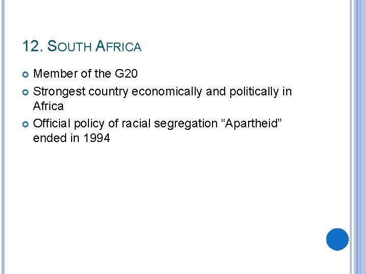 12. SOUTH AFRICA Member of the G 20 Strongest country economically and politically in