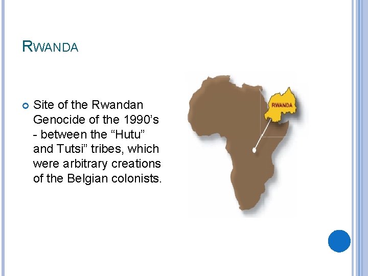 RWANDA Site of the Rwandan Genocide of the 1990’s - between the “Hutu” and
