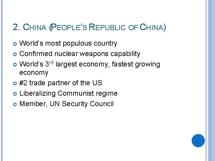 2. CHINA (PEOPLE’S REPUBLIC OF CHINA) World’s most populous country Confirmed nuclear weapons capability