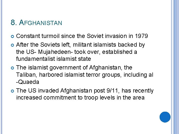 8. AFGHANISTAN Constant turmoil since the Soviet invasion in 1979 After the Soviets left,