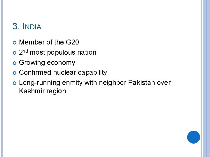 3. INDIA Member of the G 20 2 nd most populous nation Growing economy