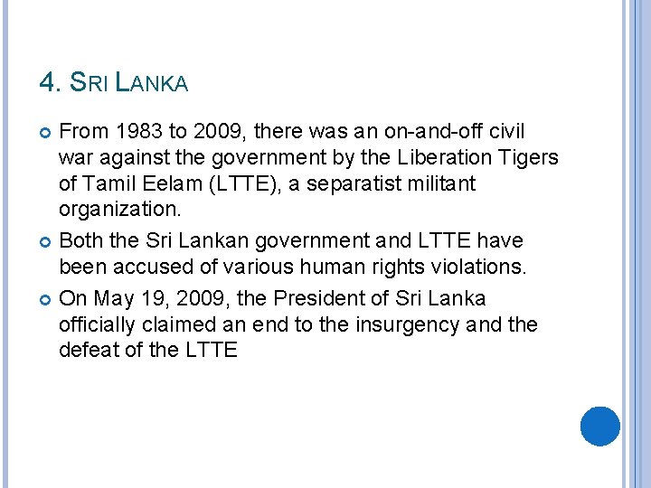 4. SRI LANKA From 1983 to 2009, there was an on-and-off civil war against