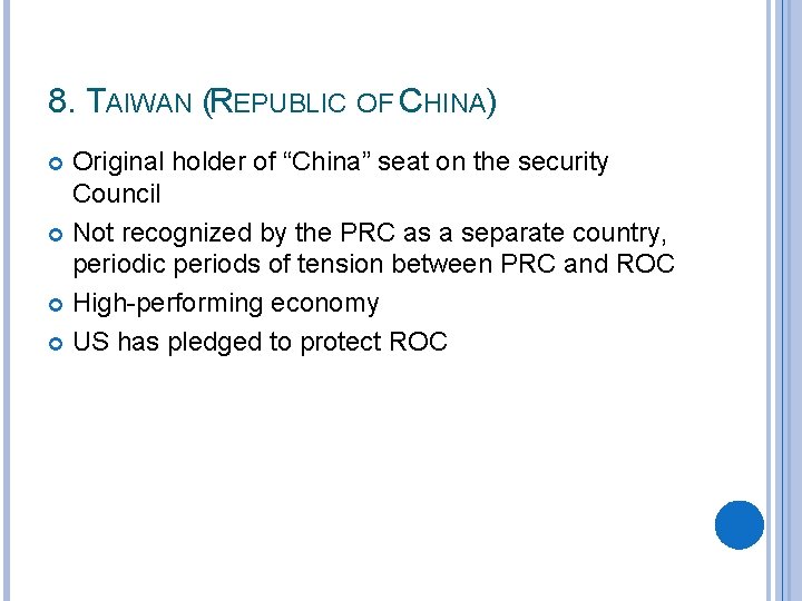 8. TAIWAN (REPUBLIC OF CHINA) Original holder of “China” seat on the security Council
