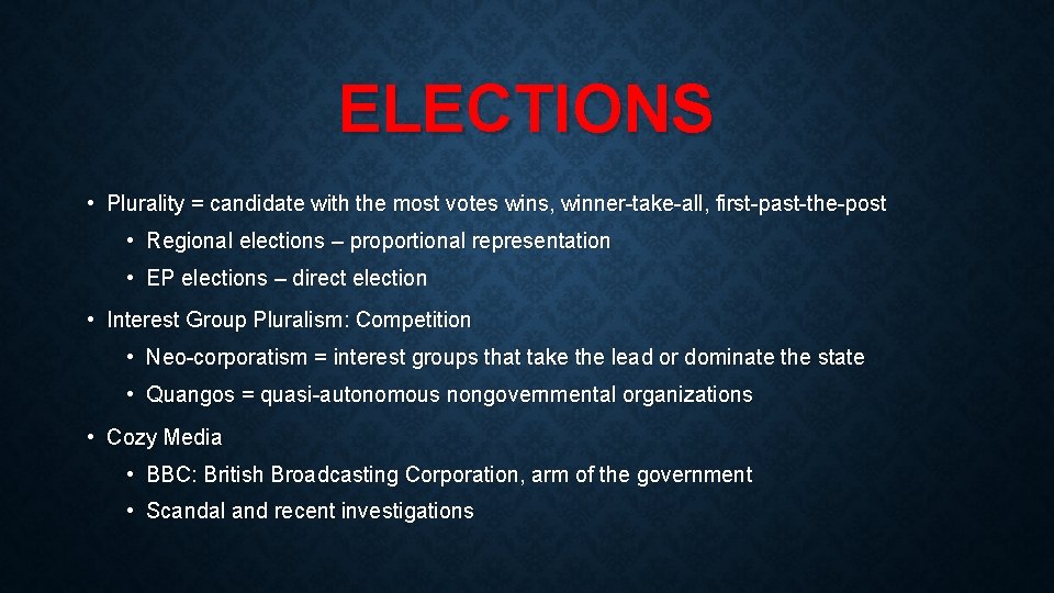 ELECTIONS • Plurality = candidate with the most votes wins, winner-take-all, first-past-the-post • Regional