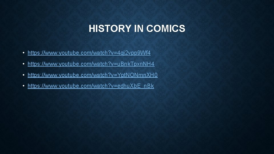 HISTORY IN COMICS • https: //www. youtube. com/watch? v=4 qj 2 vpp 9 Wf