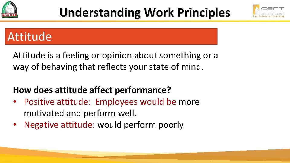 Understanding Work Principles Attitude is a feeling or opinion about something or a way