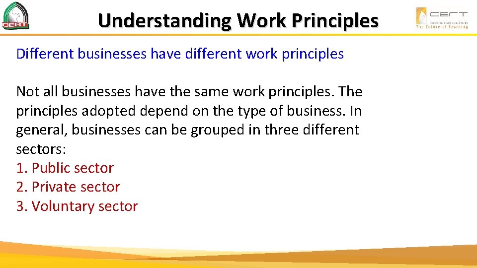 Understanding Work Principles Different businesses have different work principles Not all businesses have the
